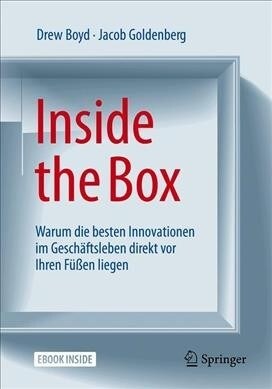 Inside the Box: Warum Die Besten Innovationen Im Gesch?tsleben Direkt VOR Ihren F廻en Liegen (Hardcover, 3, 3., Akt. Aufl.)