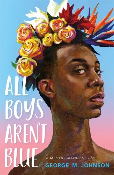 All Boys Arent Blue: A Memoir-Manifesto (Hardcover)