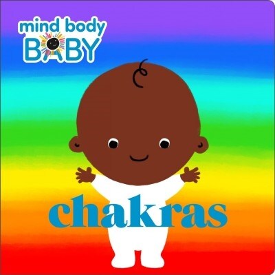 Mind Body Baby: Chakras (Board Books)