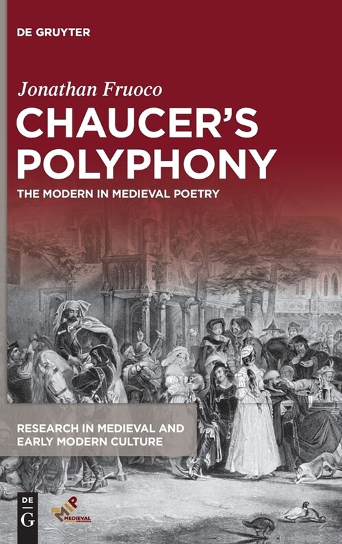 Chaucers Polyphony: The Modern in Medieval Poetry (Hardcover)