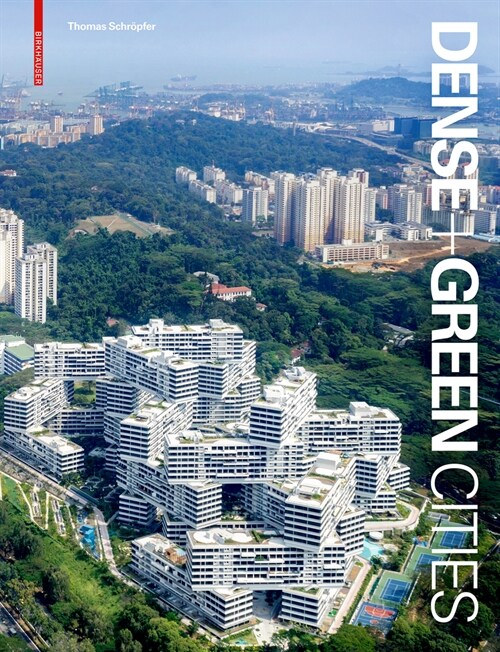 Dense + Green Cities: Architecture as Urban Ecosystem (Hardcover)
