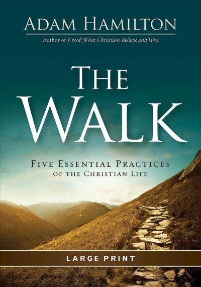 The Walk: Five Essential Practices of the Christian Life (Paperback)