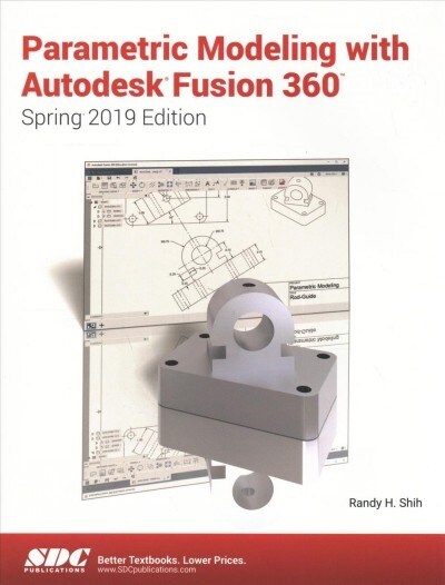 Parametric Modeling with Autodesk Fusion 360 (Spring 2019 Edition) (Paperback)