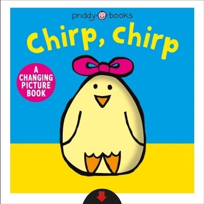 Chirp, Chirp: A Changing Picture Book (Board Books)