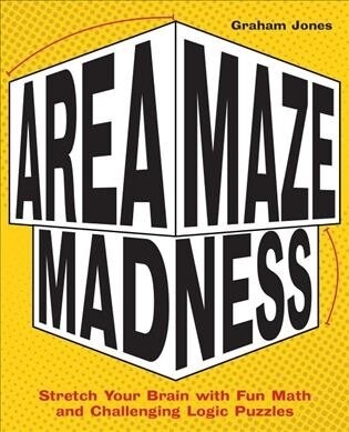 Area Maze Madness: Stretch Your Brain with Fun Math and Challenging Logic Puzzles (Paperback)