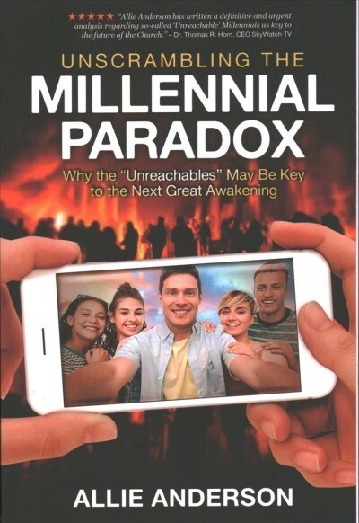 Unscrambling the Millennial Paradox: Why the Unreachables May Be Key to the Next Great Awakening (Paperback)