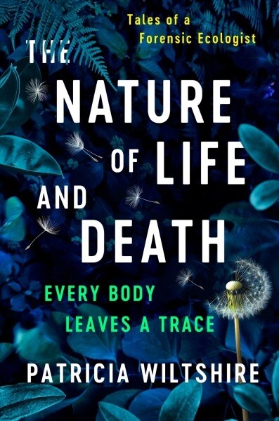 The Nature of Life and Death: Every Body Leaves a Trace (Hardcover)