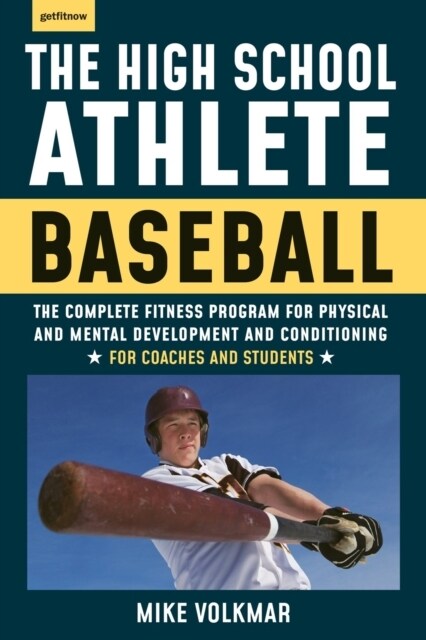 The High School Athlete: Baseball: The Complete Fitness Program for Development and Conditioning (Paperback)