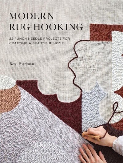 Modern Rug Hooking: 22 Punch Needle Projects for Crafting a Beautiful Home (Paperback)