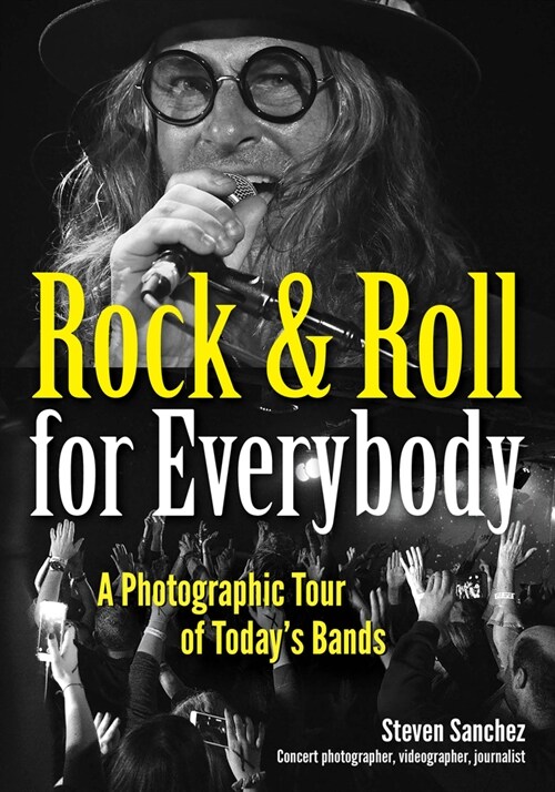 Rock & Roll for Everybody: A Photographic Tour of Todays Bands (Paperback)