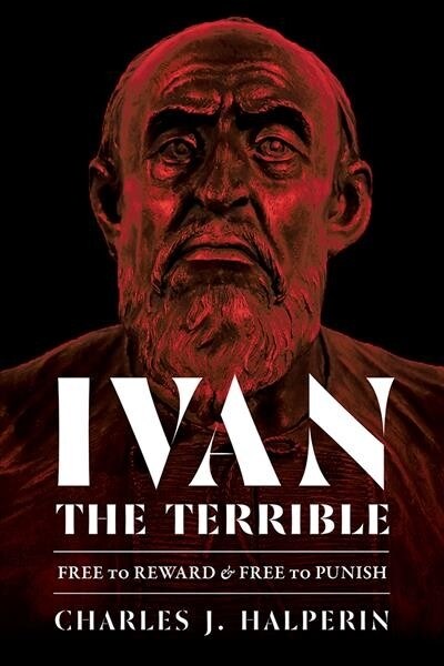 Ivan the Terrible: Free to Reward and Free to Punish (Hardcover)