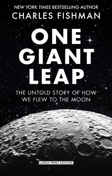 One Giant Leap: The Impossible Mission That Flew Us to the Moon (Library Binding)