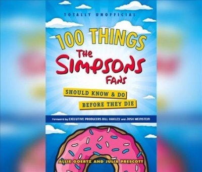 100 Things the Simpsons Fans Should Know & Do Before They Die (Audio CD, Unabridged)