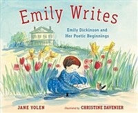 Emily Writes: Emily Dickinson and Her Poetic Beginnings (Hardcover)