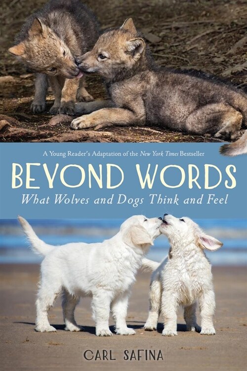 Beyond Words: What Wolves and Dogs Think and Feel (Hardcover, Young Readers)
