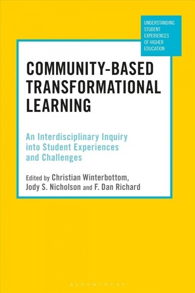 Community-Based Transformational Learning : An Interdisciplinary Inquiry into Student Experiences and Challenges (Hardcover)