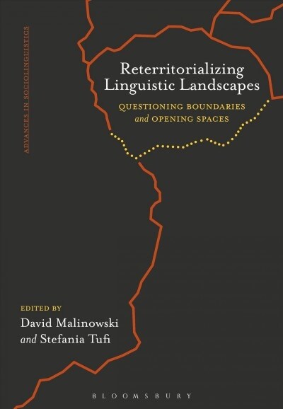 Reterritorializing Linguistic Landscapes : Questioning Boundaries and Opening Spaces (Hardcover)