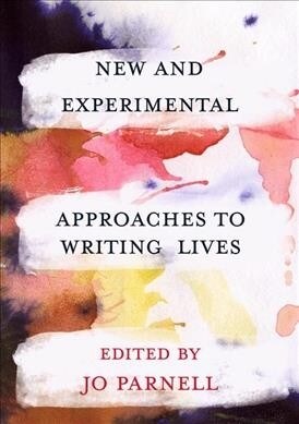 New and Experimental Approaches to Writing Lives (Hardcover)