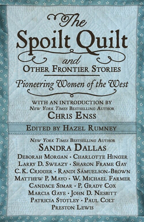 The Spoilt Quilt and Other Frontier Stories: Pioneering Women of the West (Hardcover)