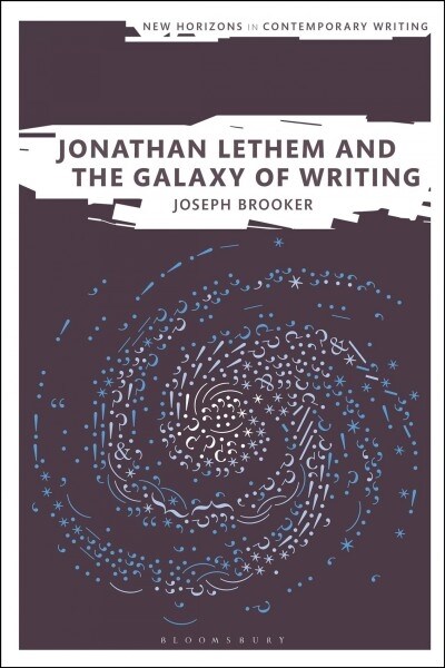 Jonathan Lethem and the Galaxy of Writing (Hardcover)