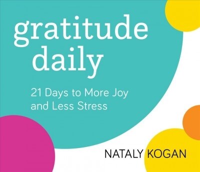 Gratitude Daily: 21 Days to More Joy and Less Stress (Audio CD)
