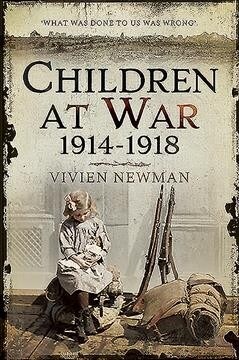 Children at War 1914-1918 : Its my war too! (Paperback)