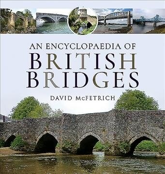 An Encyclopaedia of British Bridges (Hardcover)
