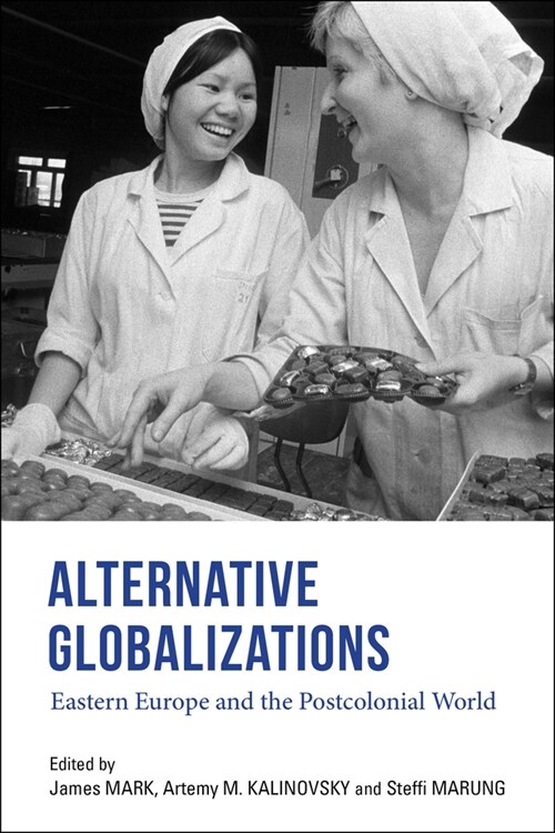 Alternative Globalizations: Eastern Europe and the Postcolonial World (Paperback)