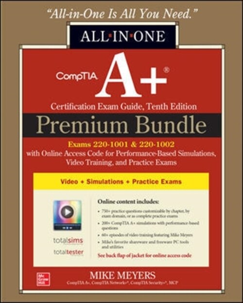 Comptia A+ Certification Premium Bundle: All-In-One Exam Guide, Tenth Edition with Online Access Code for Performance-Based Simulations, Video Trainin (Hardcover, 10)