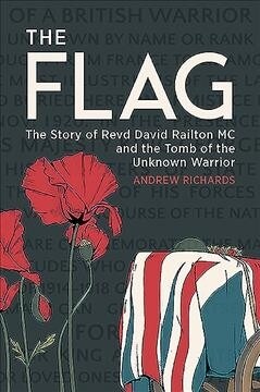 The Flag: The Story of Revd David Railton MC and the Tomb of the Unknown Warrior (Paperback)