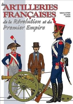 Les Artilleries Francaises de la Revolution Et Du Premier Empire (Hardcover)