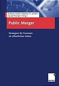 Public Merger: Strategien F? Fusionen Im ?fentlichen Sektor (Paperback, 2004)
