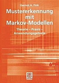 Mustererkennung Mit Markov-Modellen: Theorie -- Praxis -- Anwendungsgebiete (Paperback, 2003)