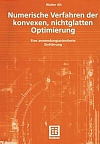 Numerische Verfahren Der Konvexen, Nichtglatten Optimierung: Eine Anwendungsorientierte Einf?rung (Paperback, 2004)