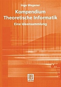 Kompendium Theoretische Informatik -- Eine Ideensammlung (Paperback, 1996)