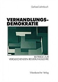 Verhandlungsdemokratie: Beitr?e Zur Vergleichenden Regierungslehre (Paperback, 2003)