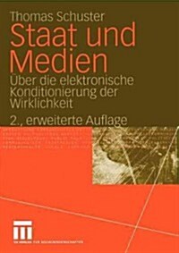 Staat Und Medien: ?er Die Elektronische Konditionierung Der Wirklichkeit (Paperback, 2004)