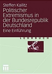 Politischer Extremismus in Der Bundesrepublik Deutschland: Eine Einf?rung (Paperback, 2004)