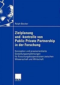 Zielplanung Und -Kontrolle Von Public Private Partnership in Der Forschung: Konzeption Und Praxisorientierte Gestaltungsempfehlungen F? Forschungskoo (Paperback, 2003)