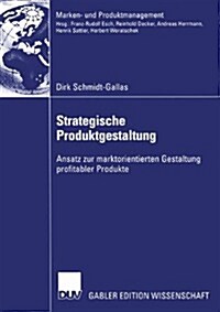 Strategische Produktgestaltung: Ansatz Zur Marktorientierten Gestaltung Profitabler Produkte (Paperback, 2003)