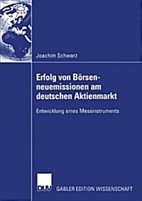 Erfolg Von B?senneuemissionen Am Deutschen Aktienmarkt: Entwicklung Eines Messinstruments (Paperback, 2004)