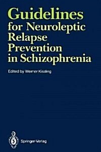 Guidelines for Neuroleptic Relapse Prevention in Schizophrenia: Proceedings of a Consensus Conference Held April 19-20, 1989, in Bruges, Belgium (Paperback, 1991. 2nd Print)