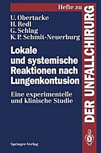 Lokale Und Systemische Reaktionen Nach Lungenkontusion: Eine Experimentelle Und Klinische Studie (Paperback)
