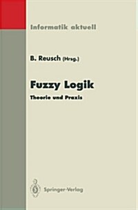 Fuzzy Logik: Theorie Und Praxis 4. Dortmunder Fuzzy-Tage Dortmund, 6.-8. Juni 1994 (Paperback)