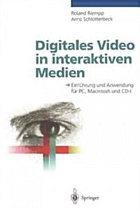 Digitales Video in Interaktiven Medien: Einf?rung Und Anwendung F? Pc, Macintosh Und CD-I (Paperback)