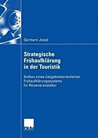 Strategische Fr?aufkl?ung in Der Touristik: Aufbau Eines Zielgebietsorientierten Fr?aufkl?ungssystems F? Reiseveranstalter (Paperback, 2004)