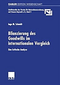Bilanzierung Des Goodwills Im Internationalen Vergleich: Eine Kritische Analyse (Paperback, 2002)