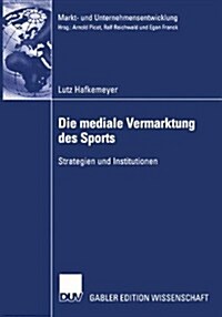 Die Mediale Vermarktung Des Sports: Strategien Und Institutionen (Paperback, 2003)