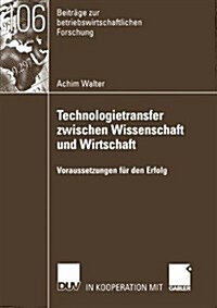 Technologietransfer Zwischen Wissenschaft Und Wirtschaft: Voraussetzungen F? Den Erfolg (Paperback, 2003)