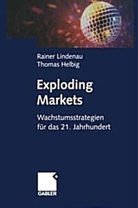 Exploding Markets: Wachstumsstrategien F? Das 21. Jahrhundert (Paperback, Softcover Repri)